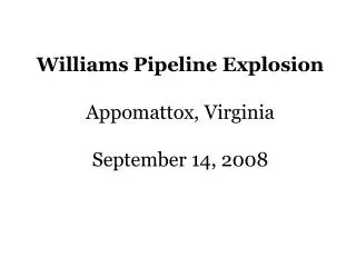 Williams Pipeline Explosion Appomattox, Virginia September 14, 2008