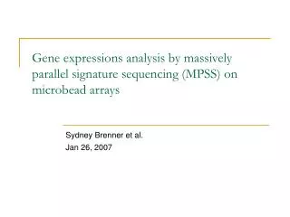 Gene expressions analysis by massively parallel signature sequencing (MPSS) on microbead arrays