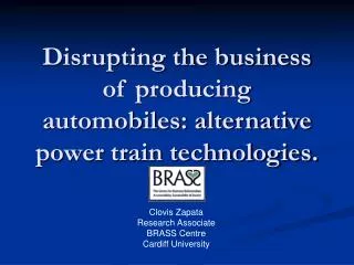 Disrupting the business of producing automobiles: alternative power train technologies.