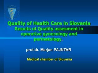 Quality of Health Care in Slovenia Results of Quality ass e sment in operative gynecology and perinatology .