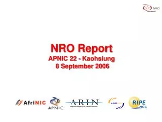NRO Report APNIC 22 - Kaohsiung 8 September 2006
