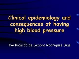 Clinical epidemiology and consequences of having high blood pressure