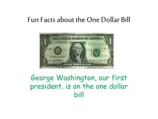 Fun Facts about the One Dollar Bill