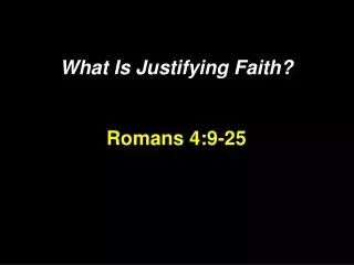 What Is Justifying Faith? Romans 4:9-25