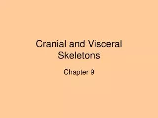 Cranial and Visceral Skeletons