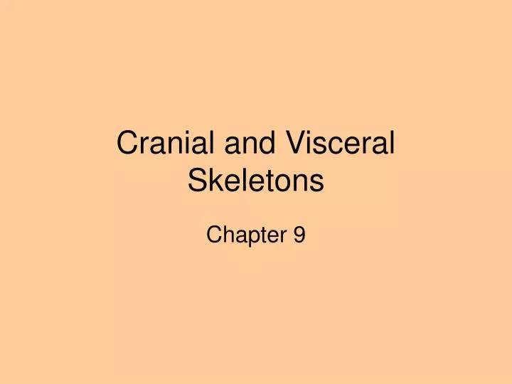 cranial and visceral skeletons