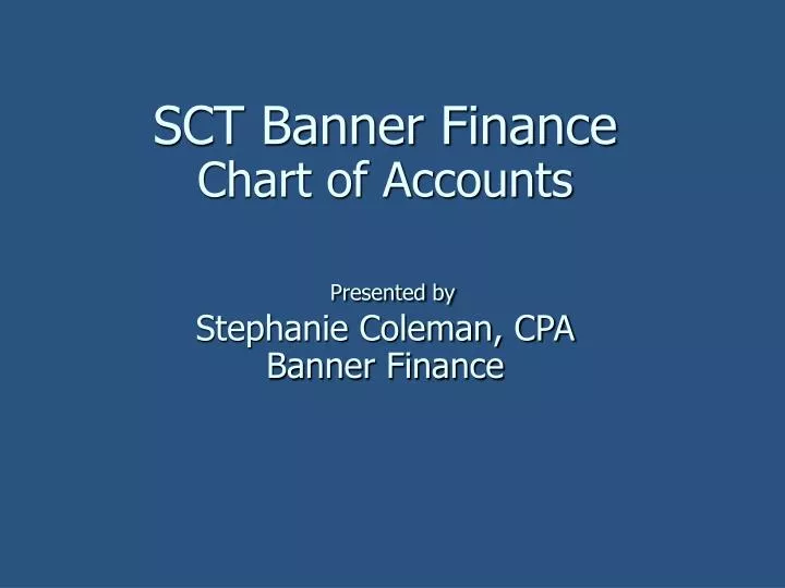 sct banner finance chart of accounts presented by stephanie coleman cpa banner finance