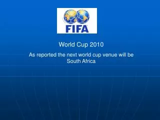 World Cup 2010 As reported the next world cup venue will be South Africa