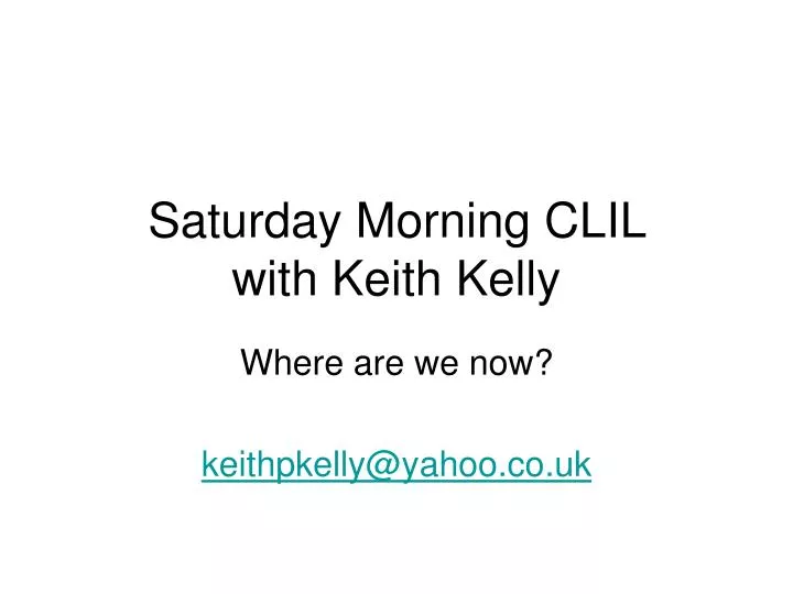 saturday morning clil with keith kelly