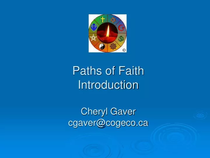 paths of faith introduction cheryl gaver cgaver@cogeco ca