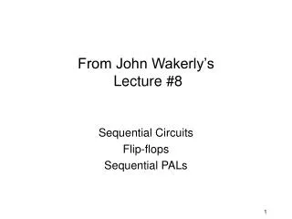 From John Wakerly’s Lecture #8