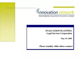 EVALUATION PLANNING Legal Services Corporation May 19, 2004