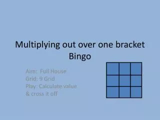 Multiplying out over one bracket Bingo