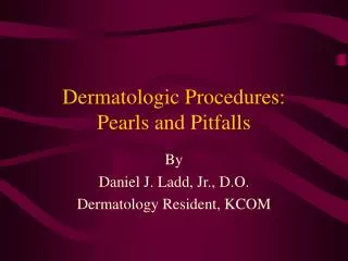 Dermatologic Procedures: Pearls and Pitfalls