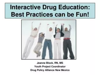 Interactive Drug Education: Best Practices can be Fun!