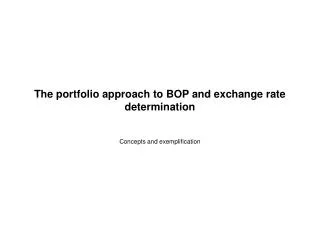 The portfolio approach to BOP and exchange rate determination