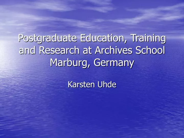 postgraduate education training and research at archives school marburg germany
