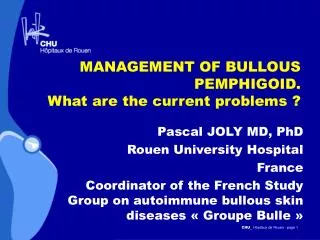 MANAGEMENT OF BULLOUS PEMPHIGOID. What are the current problems ?