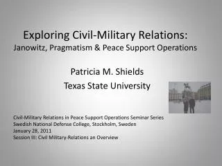 Exploring Civil-Military Relations: Janowitz , Pragmatism &amp; Peace Support Operations