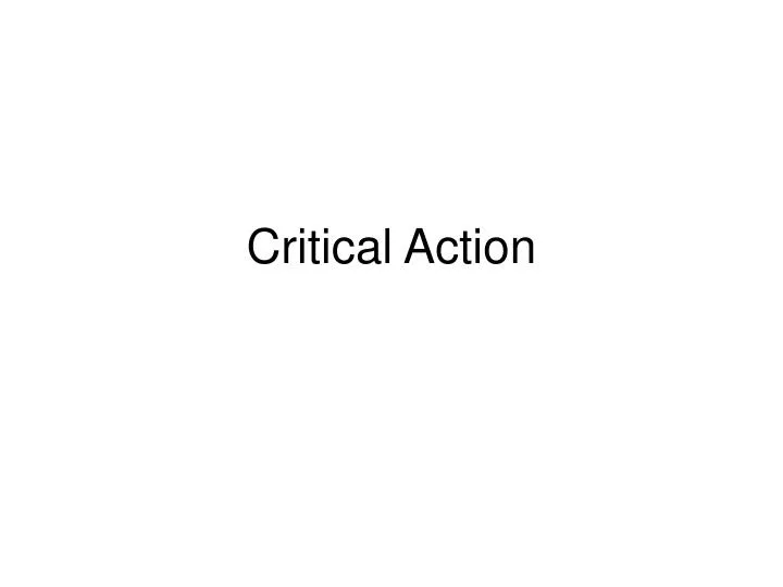 critical action