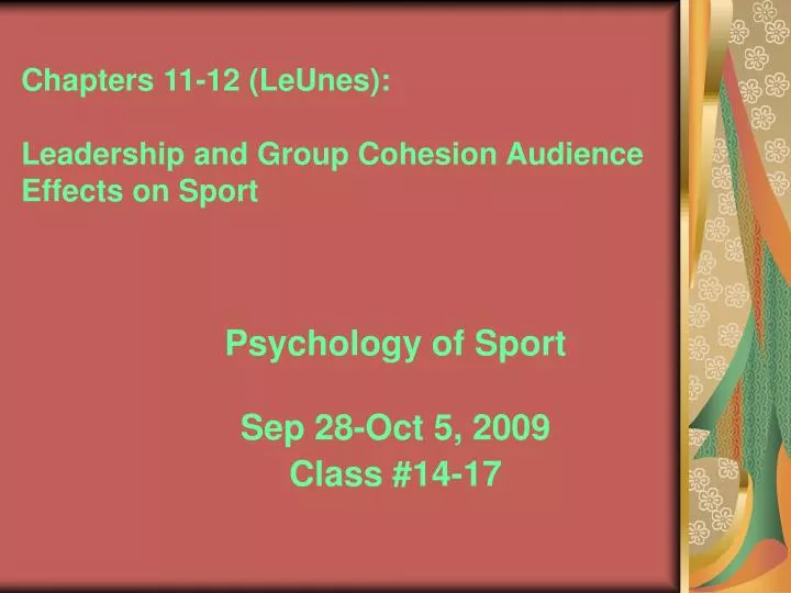 chapters 11 12 leunes leadership and group cohesion audience effects on sport