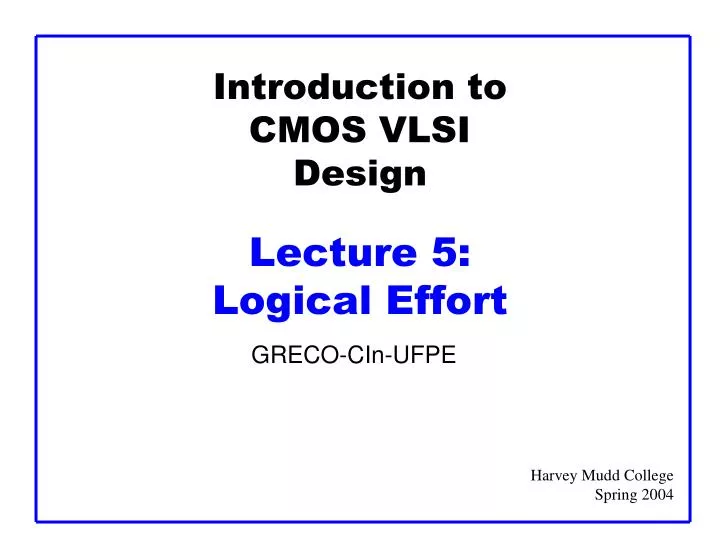 introduction to cmos vlsi design lecture 5 logical effort