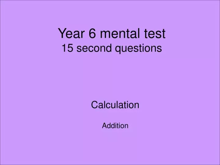 year 6 mental test 15 second questions