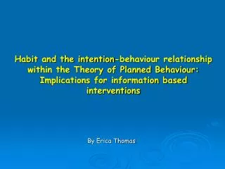 Habit and the intention-behaviour relationship within the Theory of Planned Behaviour: Implications for information base