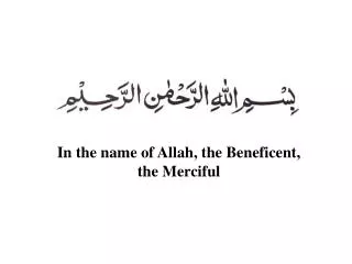 In the name of Allah, the Beneficent, the Merciful
