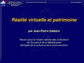 Réalité virtuelle et patrimoine par Jean-Pierre Dalbéra Mission pour le musée national des civilisations de l’Europe e