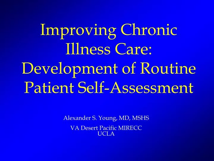 improving chronic illness care development of routine patient self assessment