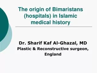 The origin of Bimaristans (hospitals) in Islamic medical history