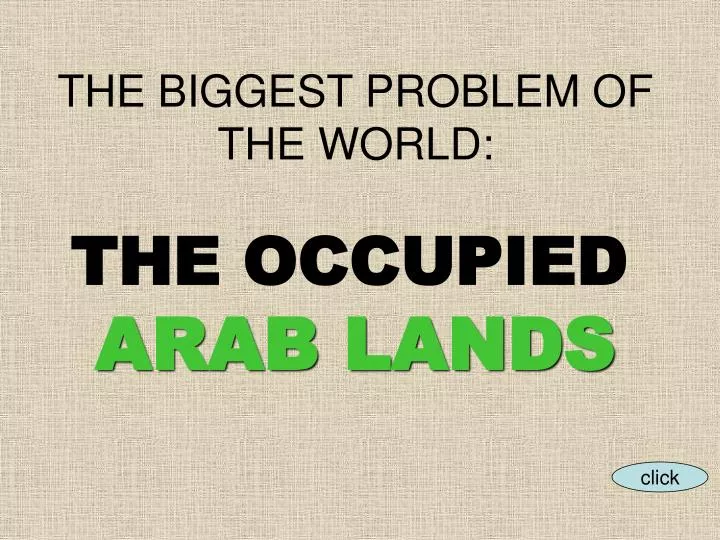 the biggest problem of the world the occupied arab lands