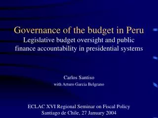 Governance of the budget in Peru Legislative budget oversight and public finance accountability in presidential systems
