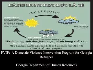 FVIP: A Domestic Violence Intervention Program for Georgia Refugees Georgia Department of Human Resources