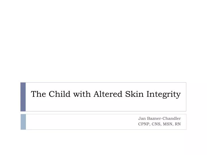 the child with altered skin integrity