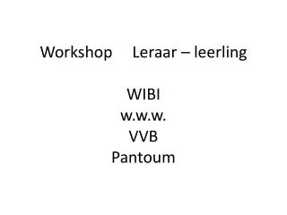 workshop leraar leerling wibi w w w vvb pantoum