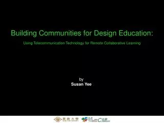 Building Communities for Design Education: Using Telecommunication Technology for Remote Collaborative Learning