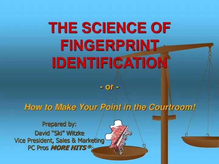 the science of fingerprint identification or how to make your point in the courtroom