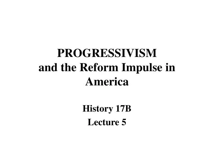 progressivism and the reform impulse in america