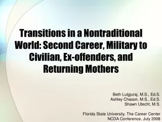 Transitions in a Nontraditional World: Second Career, Military to Civilian, Ex-offenders, and Returning Mothers