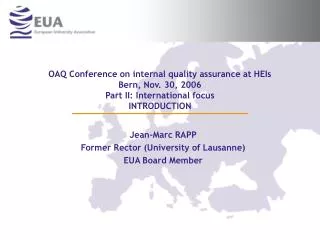 OAQ Conference on internal quality assurance at HEIs Bern, Nov. 30, 2006 Part II: International focus INTRODUCTION