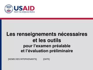 Les renseignements nécessaires et les outils pour l’examen préalable et l’évaluation préliminaire