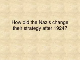 How did the Nazis change their strategy after 1924?