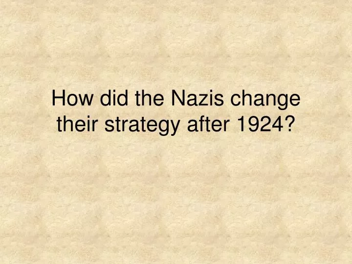 how did the nazis change their strategy after 1924