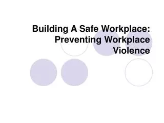 Building A Safe Workplace: Preventing Workplace Violence