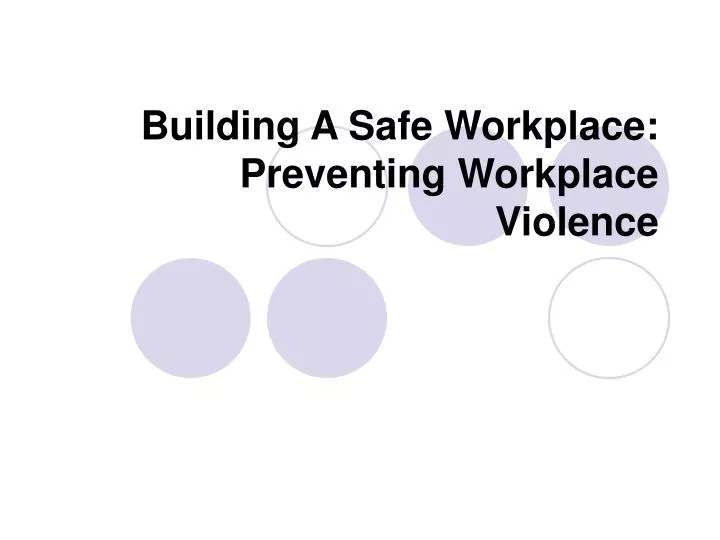 building a safe workplace preventing workplace violence
