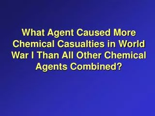 What Agent Caused More Chemical Casualties in World War I Than All Other Chemical Agents Combined?