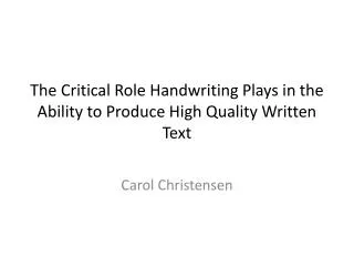 The Critical Role Handwriting Plays in the Ability to Produce High Quality Written Text