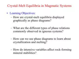 Crystal-Melt Equilibria in Magmatic Systems